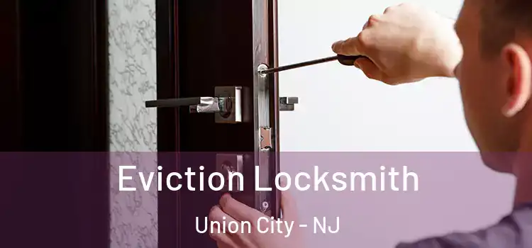 Eviction Locksmith Union City - NJ