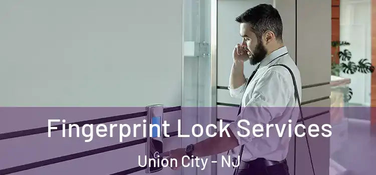 Fingerprint Lock Services Union City - NJ