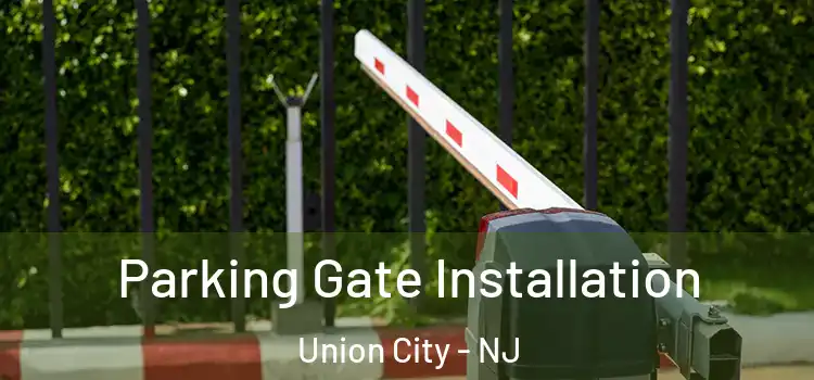 Parking Gate Installation Union City - NJ
