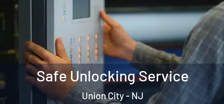 Safe Unlocking Service Union City - NJ